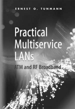 Practical Multiservice LANs: ATM and RF Broadband de Ernest O. Tunmann