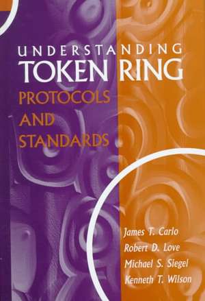 Understanding Token Ring Protocols & Standards de James T. Carlo