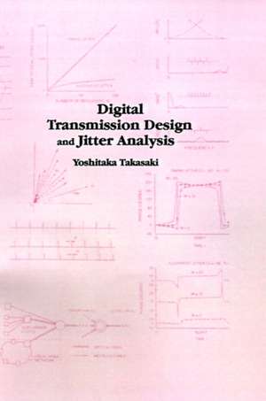 Digital Transmission Design and Jitter Analysis de Yoshitaka Takasaki