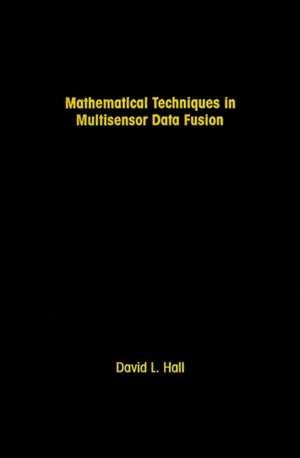 Mathematical Techniques in Multisensor Data Fusion de David Lee Hall