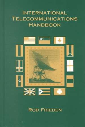 International Telecommunications Handbook de Robert M. Frieden