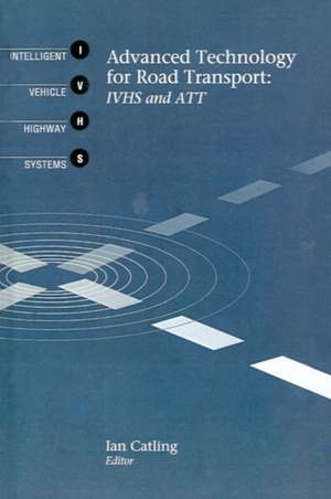 Advanced Technology for Road Transport: IVHS and Att de Ian Catling