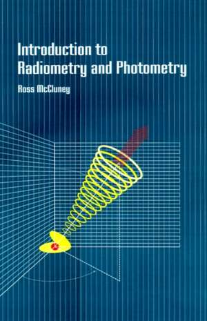 Introduction to Radiometry and Photometry de William Ross McCluney