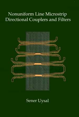 Nonuniform Line Microstrip Directional Couplers and Filters de Sener Uysal