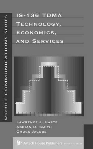 Is-136 Tdma Technology, Economics, and Services de Lawrence J. Harte