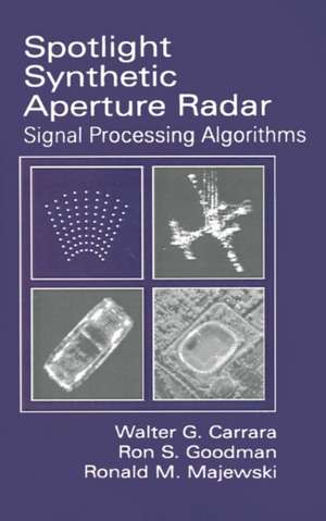 Spotlight Synthetic Aperture Radar: Signal Processing Algorithms de Walter C. Carrar