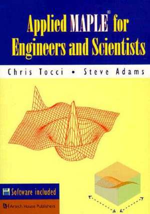 Applied Maple for Engineers and Scientists de Christopher S. Tocci