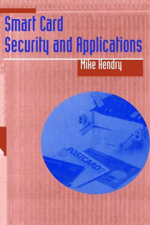 Smart Card Security and Applications de Mike Hendry