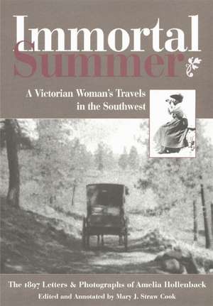 Immortal Summer: A Victorian Woman's Travels in the Southwest de Mary J Straw Cook