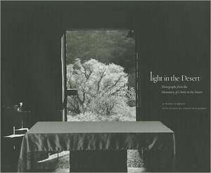 Light in the Desert: Photographs from the Monastery of Christ in the Desert de Tony O'Brien