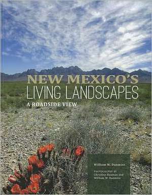 New Mexico's Living Landscapes: A Roadside View: A Roadside View de William W. Dunmire