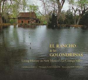 El Rancho de las Golondrinas: Living History in New Mexico’s La Ciénega Valley: Living History in New Mexico’s La Ciénega Valley de Carmella Padilla