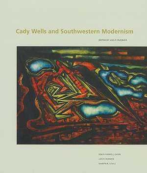 Cady Wells and Southwestern Modernism de Lois Palken Rudnick