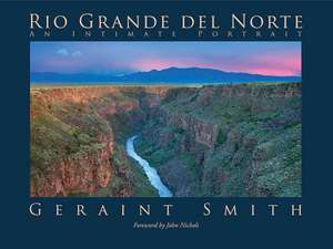 Rio Grande del Norte: An Intimate Portrait de Geraint Smith