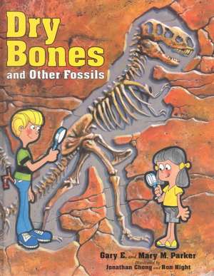 Dry Bones & Other Fossils de Gary E. Parker