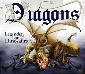 Dragons: Legends & Lore of Dinosaurs de Bill Looney