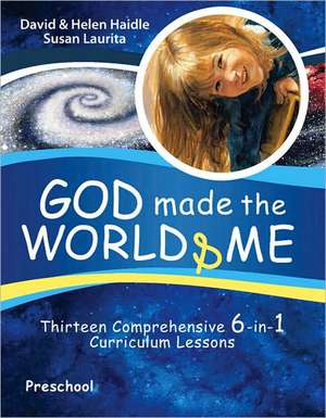 God Made the World & Me: Thirteen Comprehensive 6-In-1 Curriculum Lessons de Susan Laurita