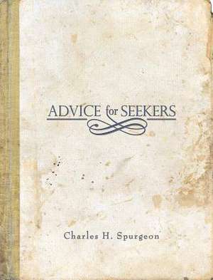 Advice for Seekers de Charles Spurgeon