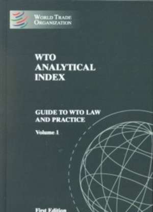 Wto Analytical Index Guide to Wto Law and Practice de Bernan Press