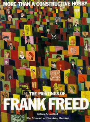 More Than a Constructive Hobby: The Paintings of Frank Freed de William A. Camfield