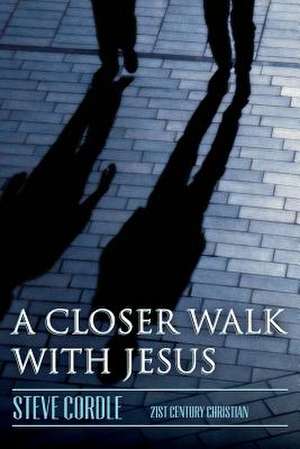 A Closer Walk with Jesus de Steven Cordle