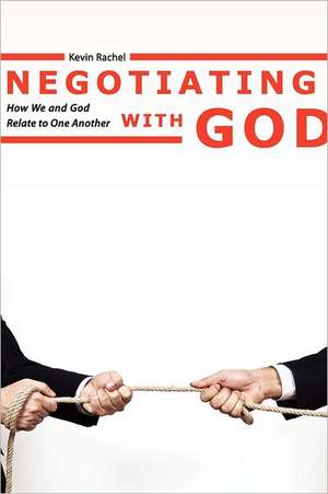 Negotiating with God de Kevin Rachel