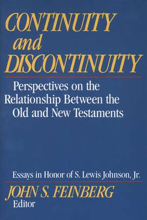 Continuity and Discontinuity (Essays in Honor of – Perspectives on the Relationship Between the Old and New Testaments de John S. Feinberg