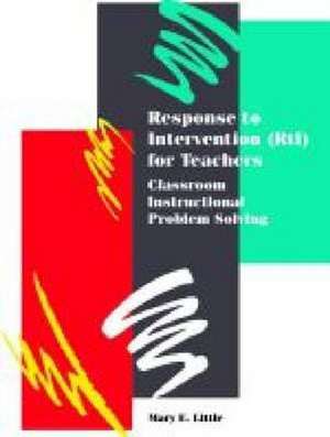 Response to Intervention for Teachers de Mary E. Little