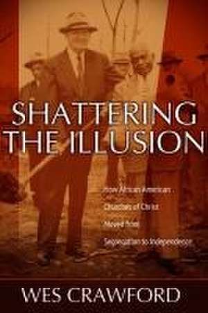 Shattering the Illusion de Wes Crawford