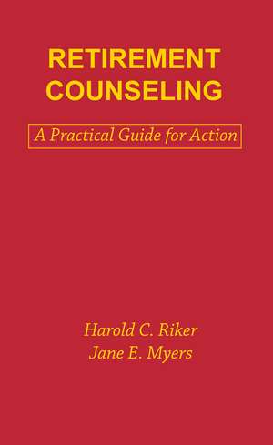 Retirement Counseling: A Practical Guide for Action de Jane E. Myers