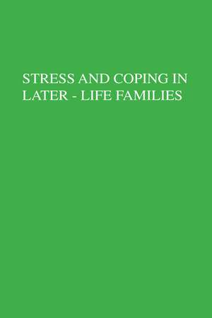 Stress And Coping In Later-Life Families de Mary A. Stephens