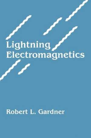 Lightning Electromagnetics de Robert Gardner