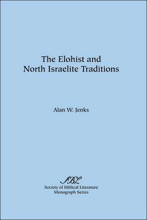 The Elohist and North Israelite Traditions de Alan W. Jenks