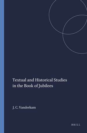 Textual and Historical Studies in the Book of Jubilees de James C. Vanderkam