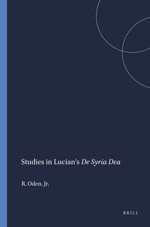 Studies in Lucian's <i>De Syria Dea</i> de R.A. Oden, Jr.