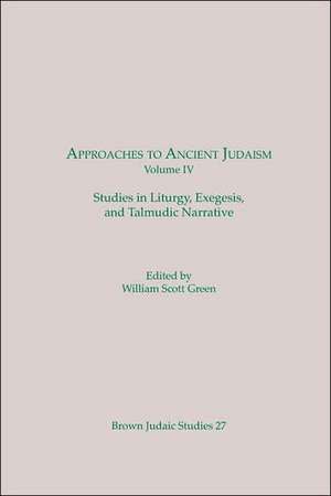 Approaches to Ancient Judaism, Volume IV de William Scott Green