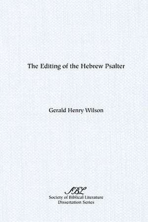 The Editing of the Hebrew Psalter de Gerald Henry Wilson