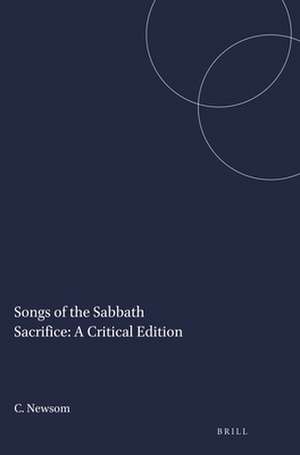 Songs of the Sabbath Sacrifice: A Critical Edition de Carol Newsom