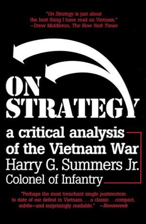 On Strategy: A Critical Analysis of the Vietnam War de Summers Harry G