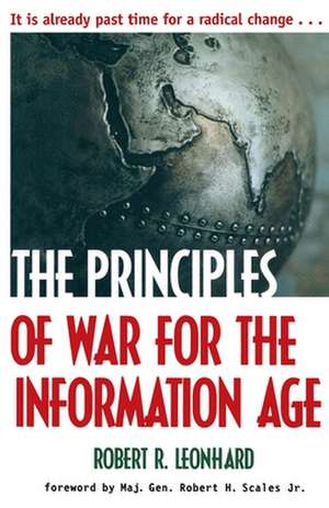 The Principles of War for the Information Age de Robert R. Leonhard