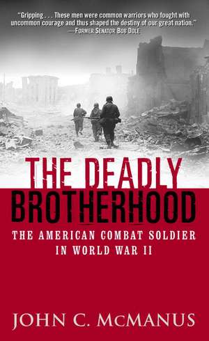 The Deadly Brotherhood: The American Combat Soldier in World War II de McManus