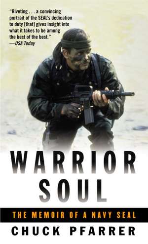 Warrior Soul: The Memoir of a Navy Seal de Chuck Pfarrer