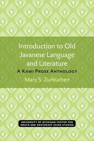 Introduction to Old Javanese Language and Literature: A Kawi Prose Anthology de Mary S. Zurbuchen