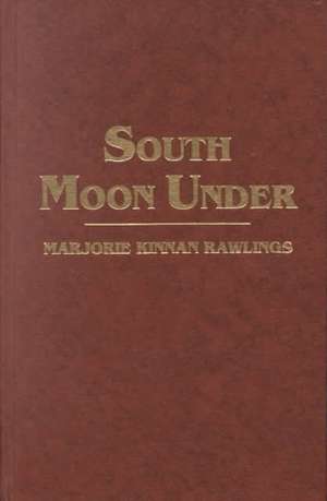 South Moon Under de Marjorie Kinnan Rawlings