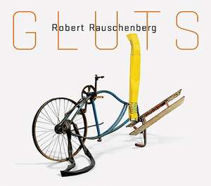 Robert Rauschenberg: Gluts de Susan Davidson