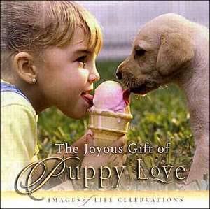 The Joyous Gift of Puppy Love: Images of Life Celebrations de New Leaf Press