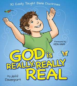 God Is Really, Really Real: 30 Easily Taught Bible Doctrines de Jeff Davenport