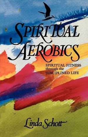 Spiritual Aerobics de Linda Schott