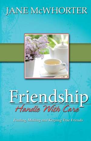 Friendship: Handle with Care de Jane McWhorter