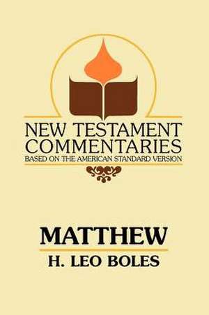 Matthew: A Commentary on the Gospel According to Matthew de H. Leo Boles